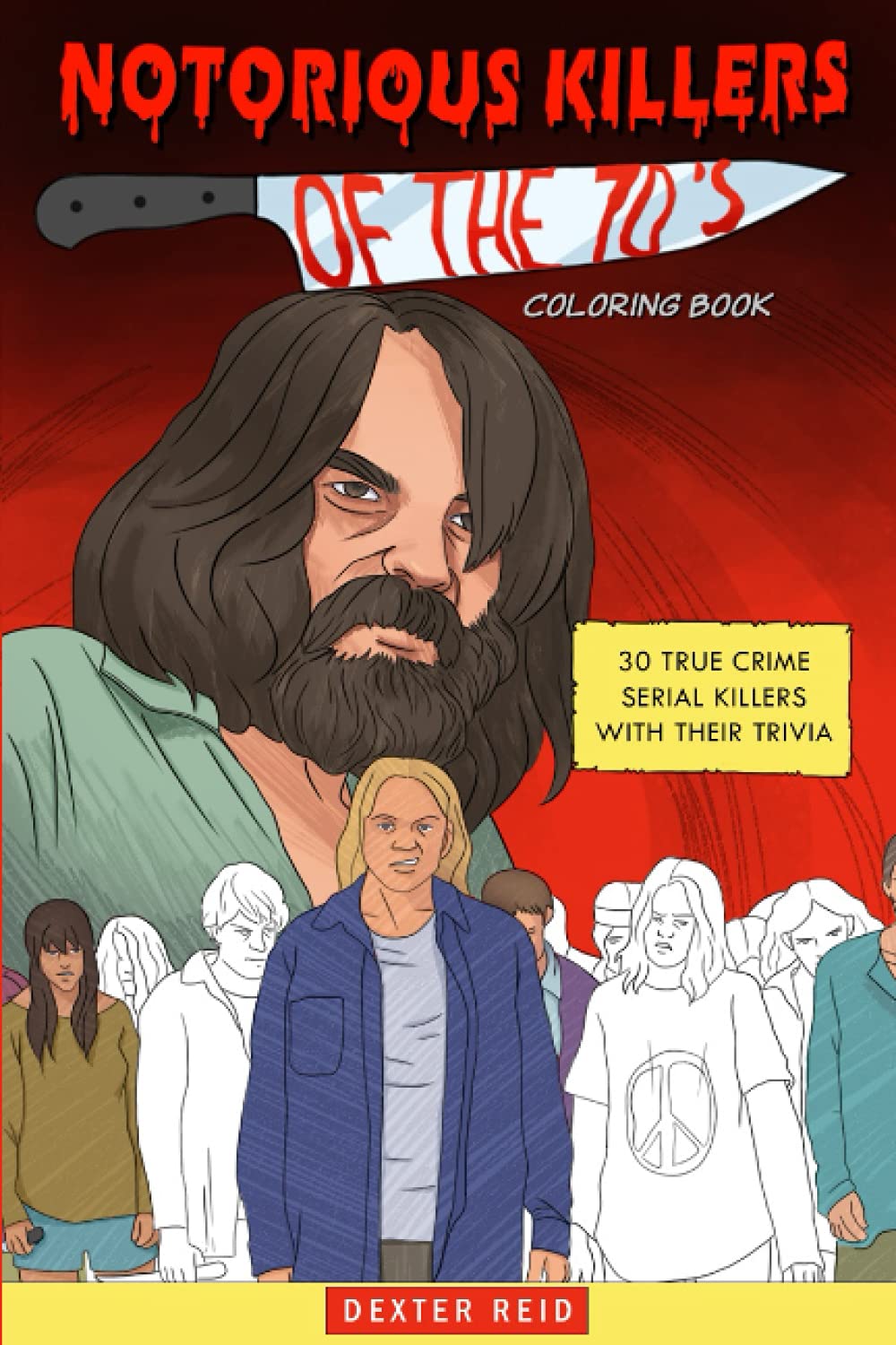 Notorious Killers of the 70's Coloring Book: 30 True Crime Serial Killers with Their Trivia (Notorious Killers Coloring Book)