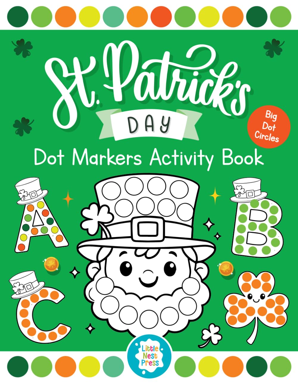 Dot Markers Activity Book: St Patrick's Day Coloring Book for Kids ages 2+ with ABC Letters | Easy Guided Big Dots