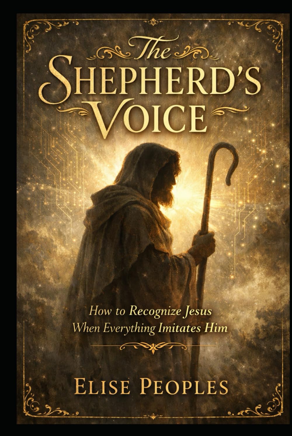 The Shepherd’s Voice: How to Recognize Jesus When Everything Imitates Him