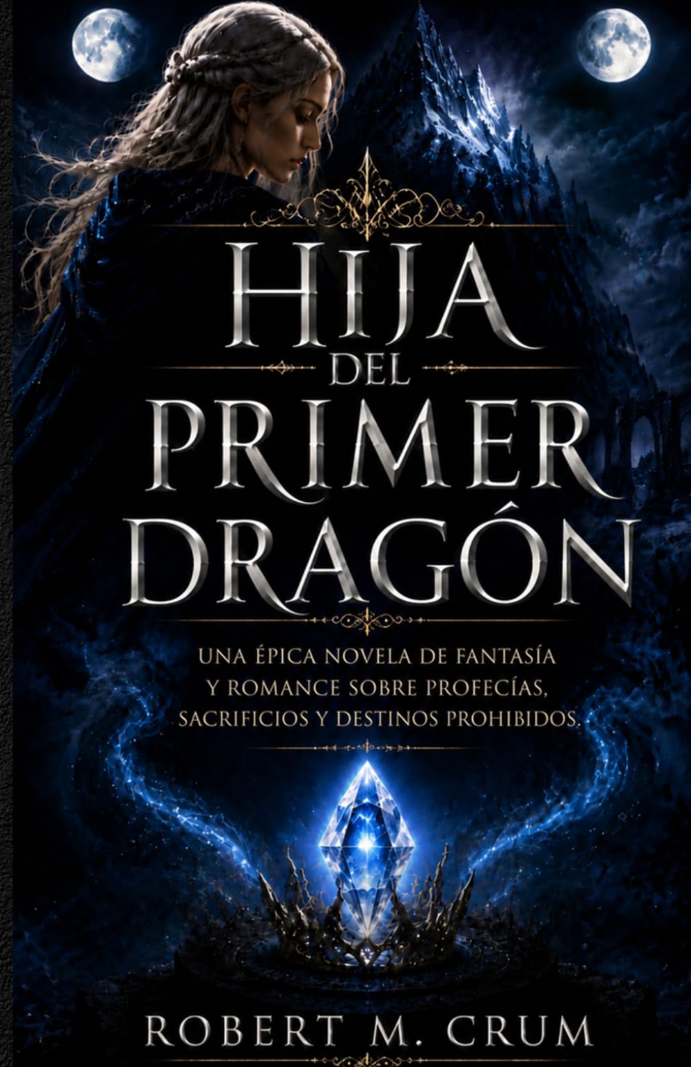 HIJA DEL PRIMER DRAGÓN: Una épica novela de fantasía y romance sobre profecías, sacrificios y destinos prohibidos.