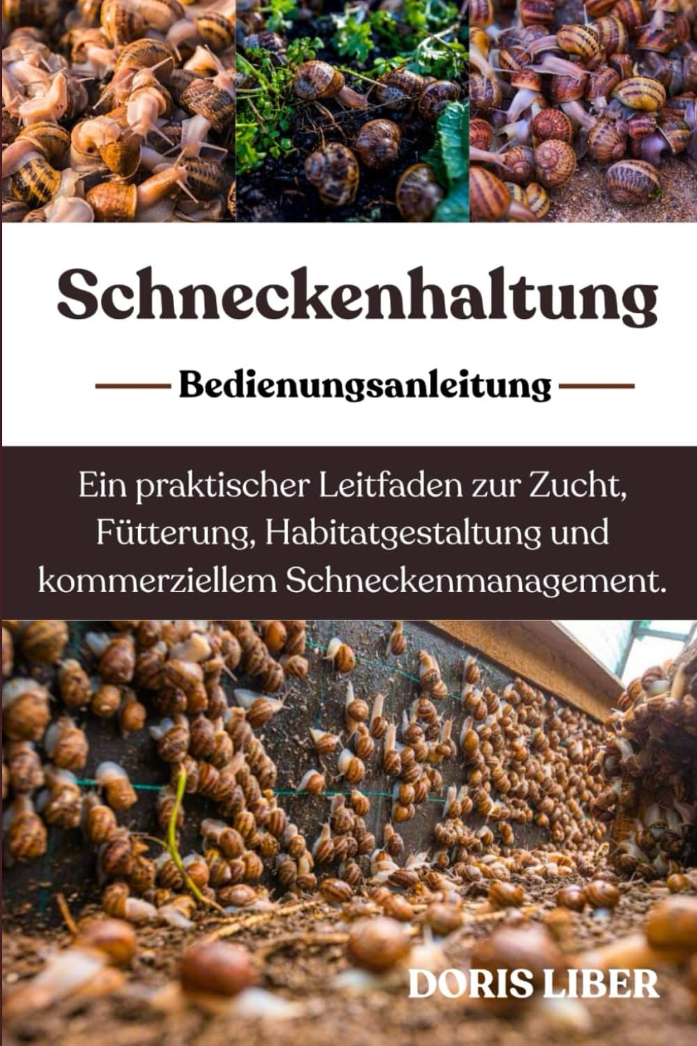 SCHNECKENHALTUNG: Ein praktischer Leitfaden zur Zucht, Fütterung, Habitatgestaltung und kommerziellem Schneckenmanagement.