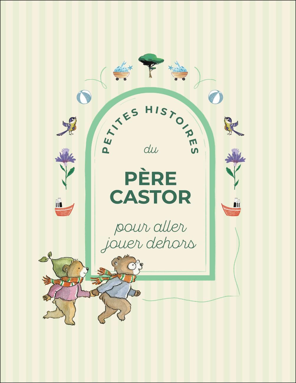 Petites Histoires du Père Castor pour aller jouer dehors