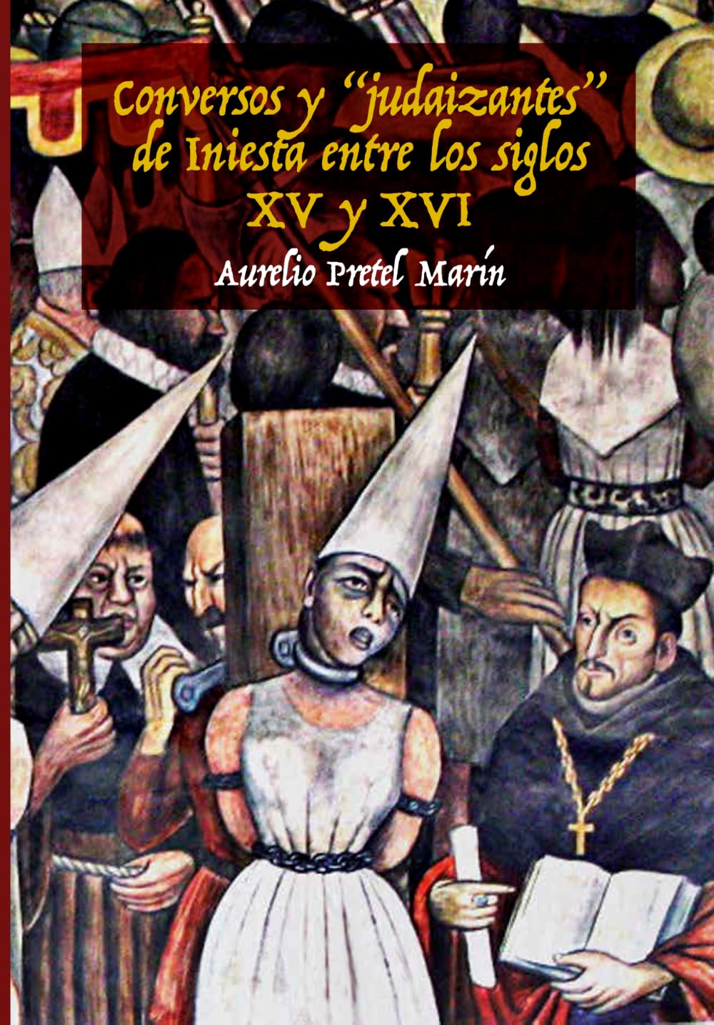 Conversos y “judaizantes” de Iniesta entre los siglos XV y XVI