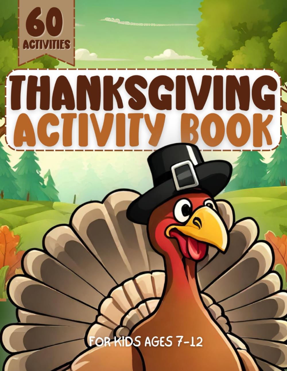 Thanksgiving Activity Book For Kids Ages 7-12: 60 Fun & Challenging Activities - Word Search, Crossword, Word Scramble, Jokes, Cryptograms, Mazes, Coloring & More (Holiday Activity Book Series)