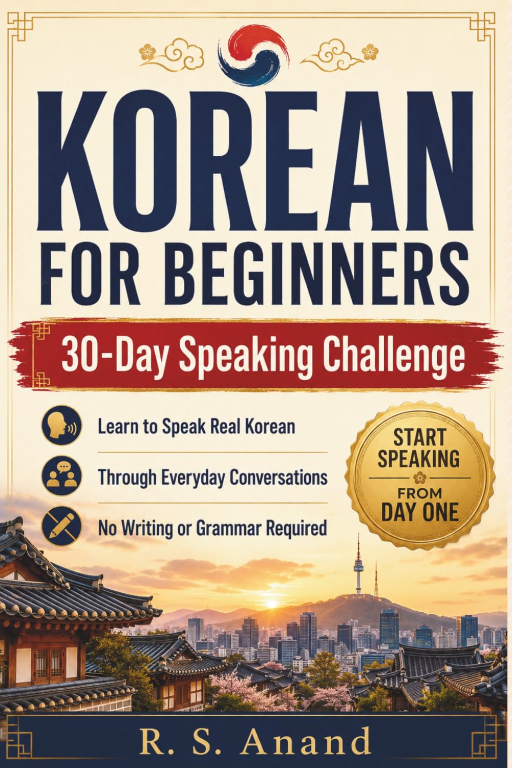 Korean for Beginners: 30-Day Speaking Challenge: Learn to Speak Real Korean Through Everyday Conversations No Writing or Grammar Required