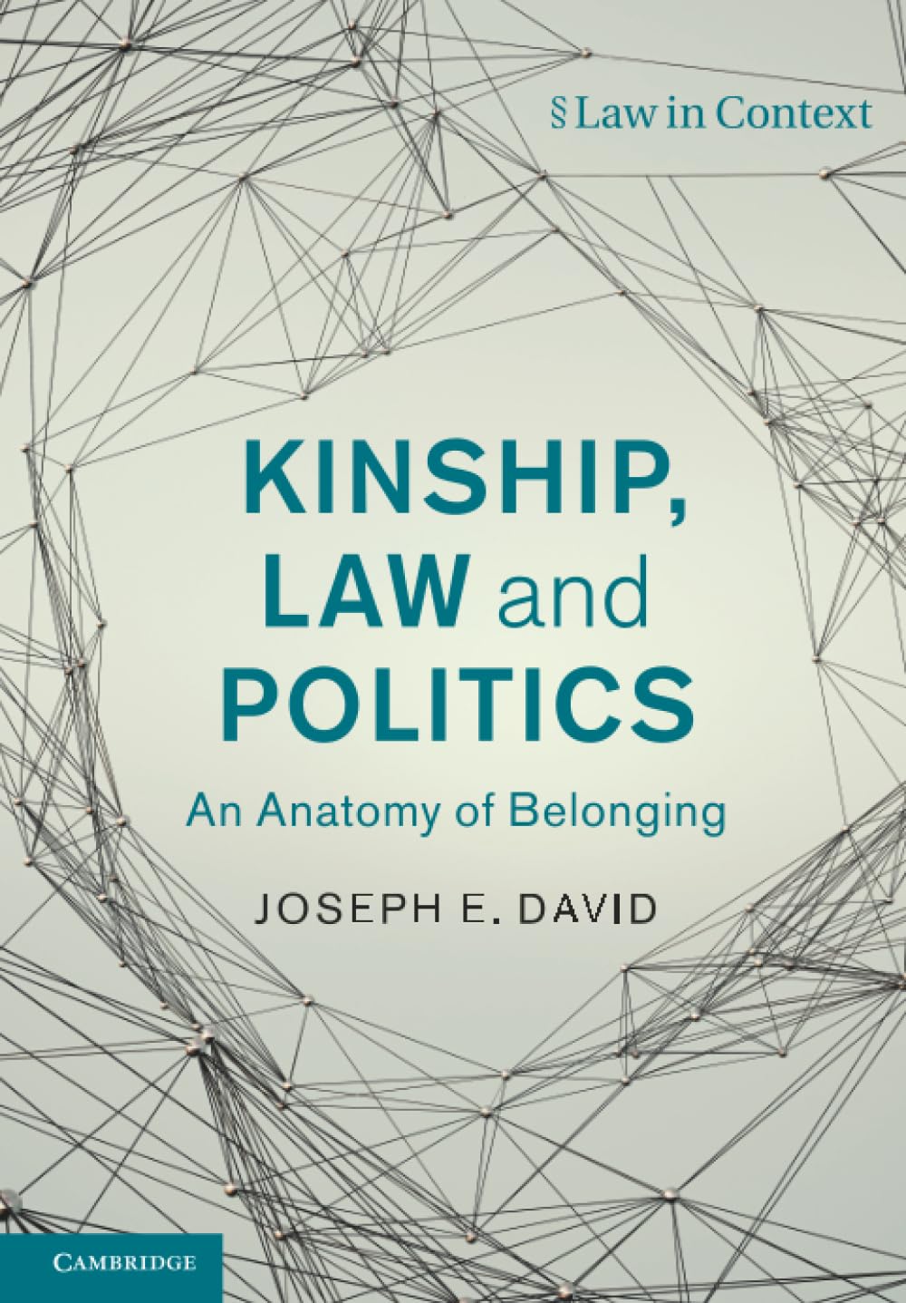 Kinship, Law and Politics: An Anatomy of Belonging (Law in Context)