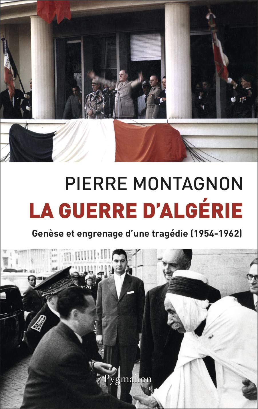 La Guerre d'Algérie: Genèse et engrenage d'une tragédie (1954-1962)