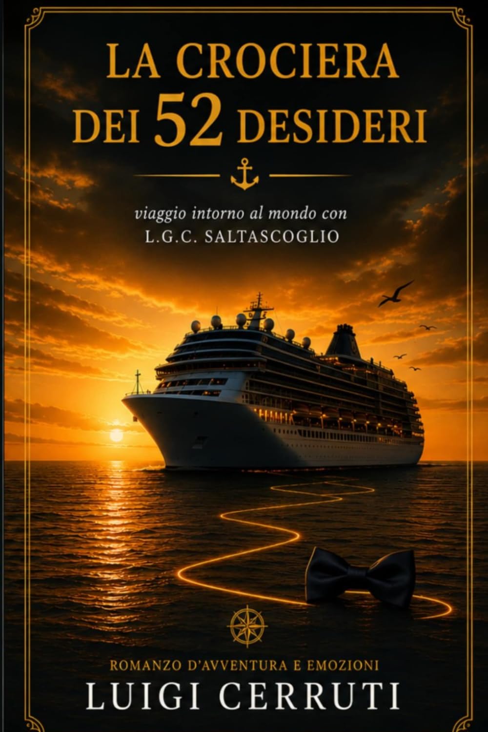 La crociera dei 52 desideri: Viaggio intorno al mondo con L.G.C.Saltascoglio
