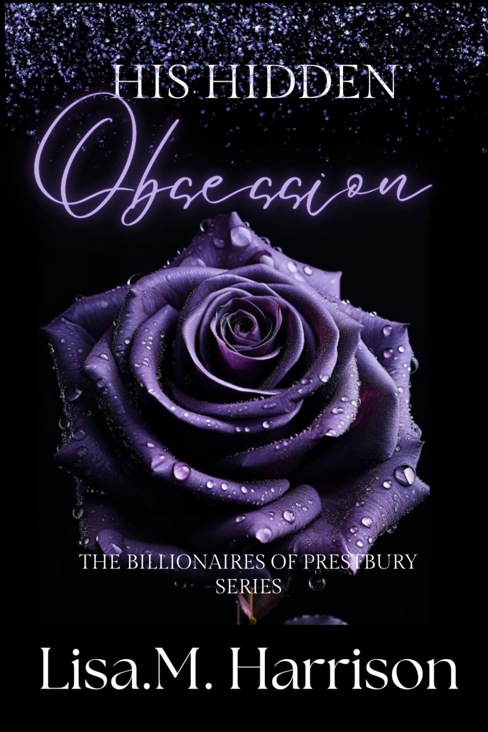 His Hidden Obsession: Second Chance Romance, Marriage of Convenience: 2 (The Billionaires of Prestbury Series)