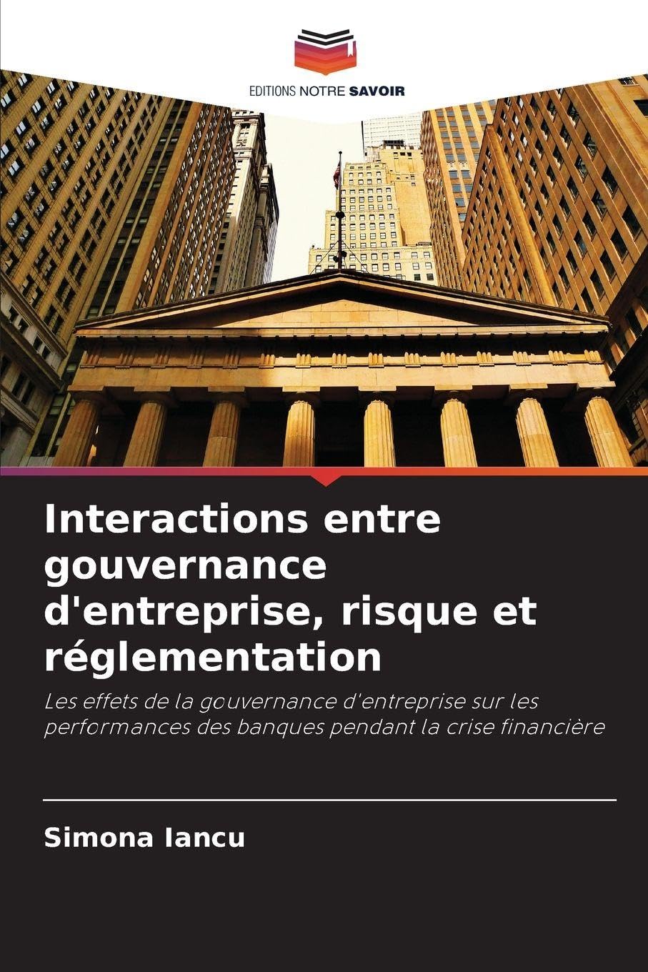 Interactions entre gouvernance d'entreprise, risque et réglementation: Les effets de la gouvernance d'entreprise sur les performances des banques pendant la crise financière