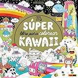  mi súper libro para colorear kawaii (LIBRO PARA PINTAR KAWAII)