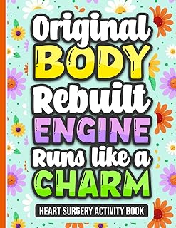 Original Body Rebuilt Engine Runs Like A Charm - Heart Surgery Activity Book: Fun and Engaging Activities for Men and Women Recovering from Heart Surgery
