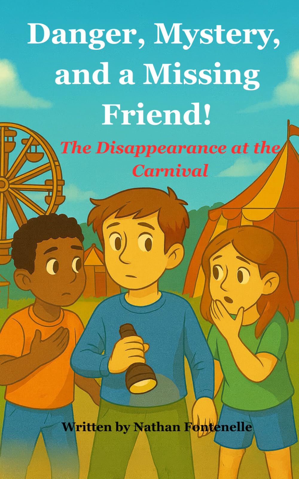 Danger, Mystery, and a Missing Friend!: The Disappearance at the Carnival