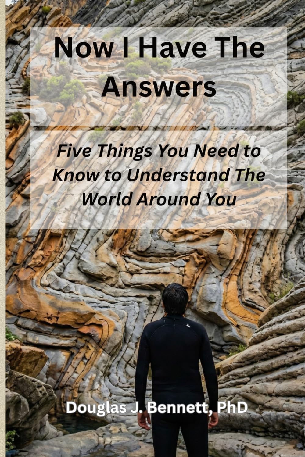 Now I Have The Answers: Five Things You Need to Know to Understand The World Around You