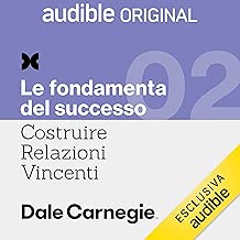 Il potere della vision: Costruire relazioni vincenti 2. Le fondamenta del successo 