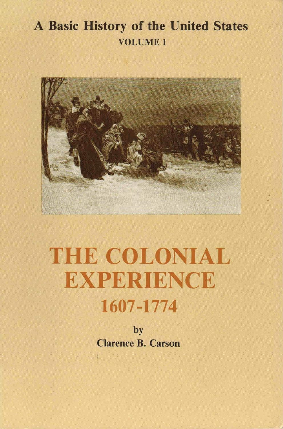 The Colonial Experience 16071774 Vol. 1 a Basic History of the United