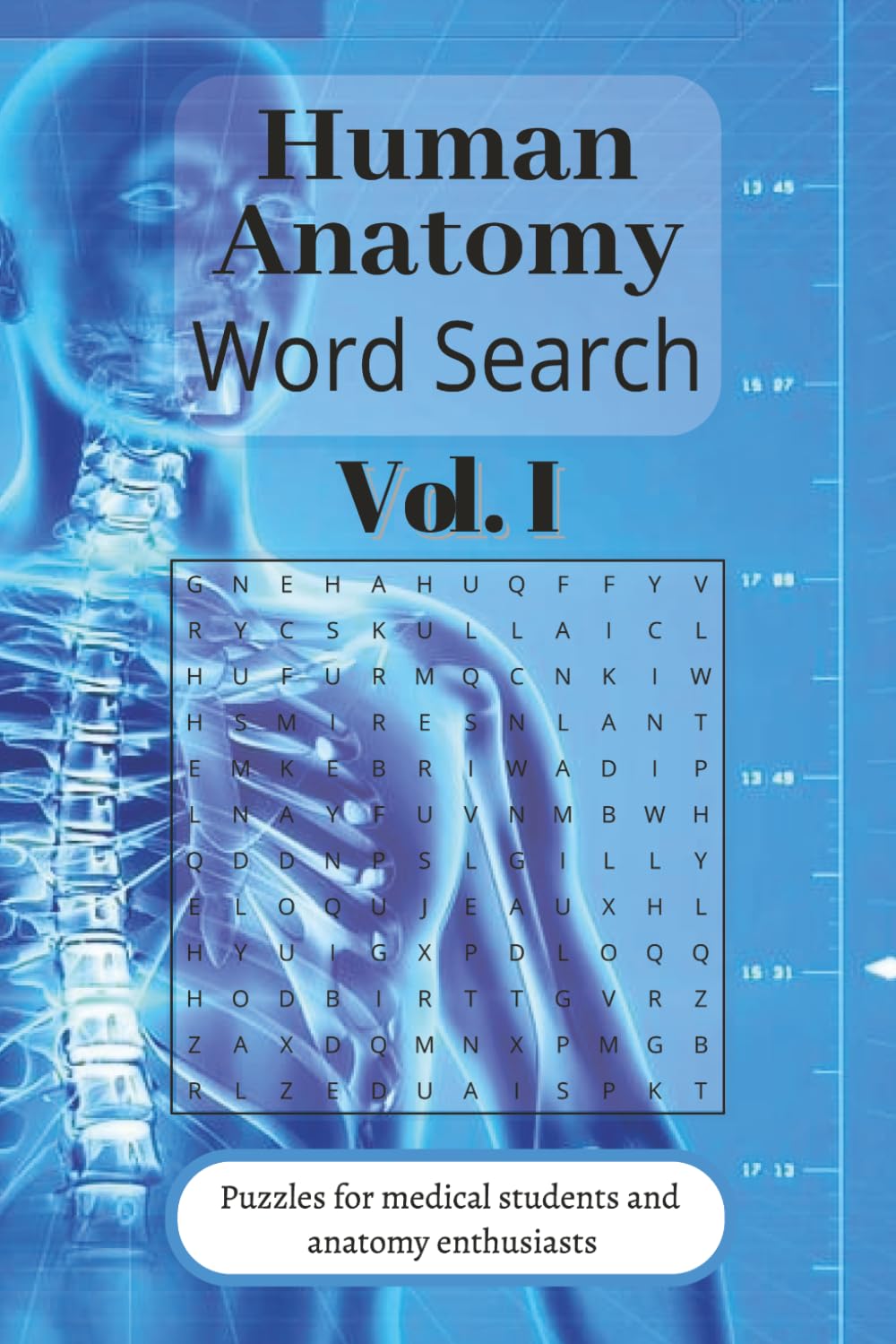 Human Anatomy Word Search Puzzle Book Vol I:: Large Print Anatomy-Themed Word Searches Covering Body Systems, Organs and Medical Vocabulary. | 50+ ... Puzzles | 6x9 | 110 Pages | Second Edition