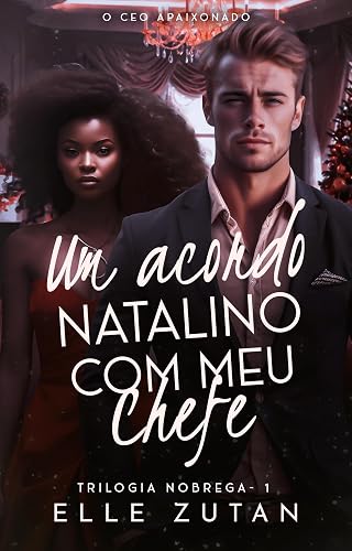 Um acordo natalino com meu chefe: o CEO apaixonado (Trilogia Nóbrega Livro 1)