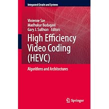 High Efficiency Video Coding HEVC Algorithms and Architectures Integrated Circuits and Systems