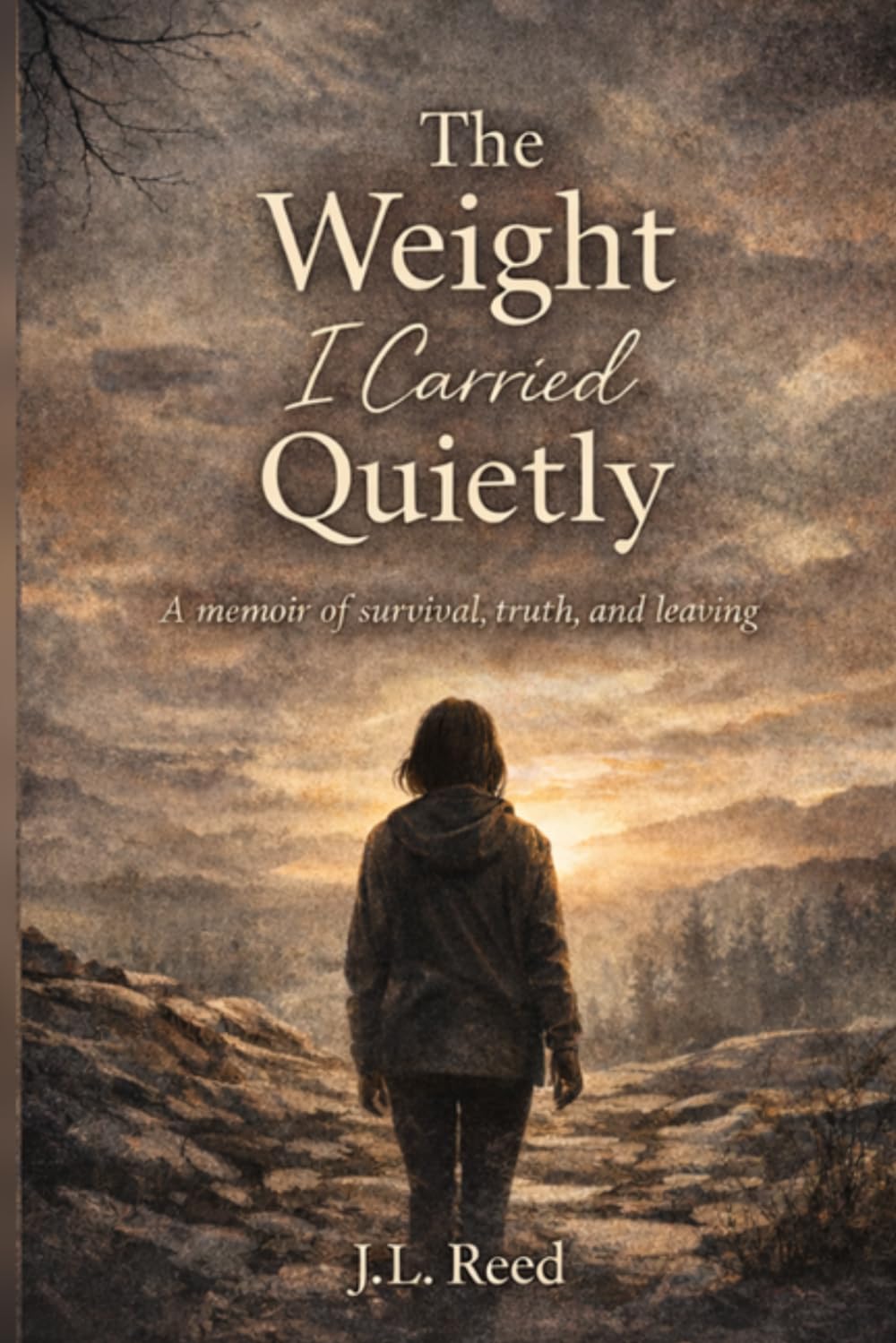 The Weight I Carried Quietly: A memoir of survival, truth, and leaving