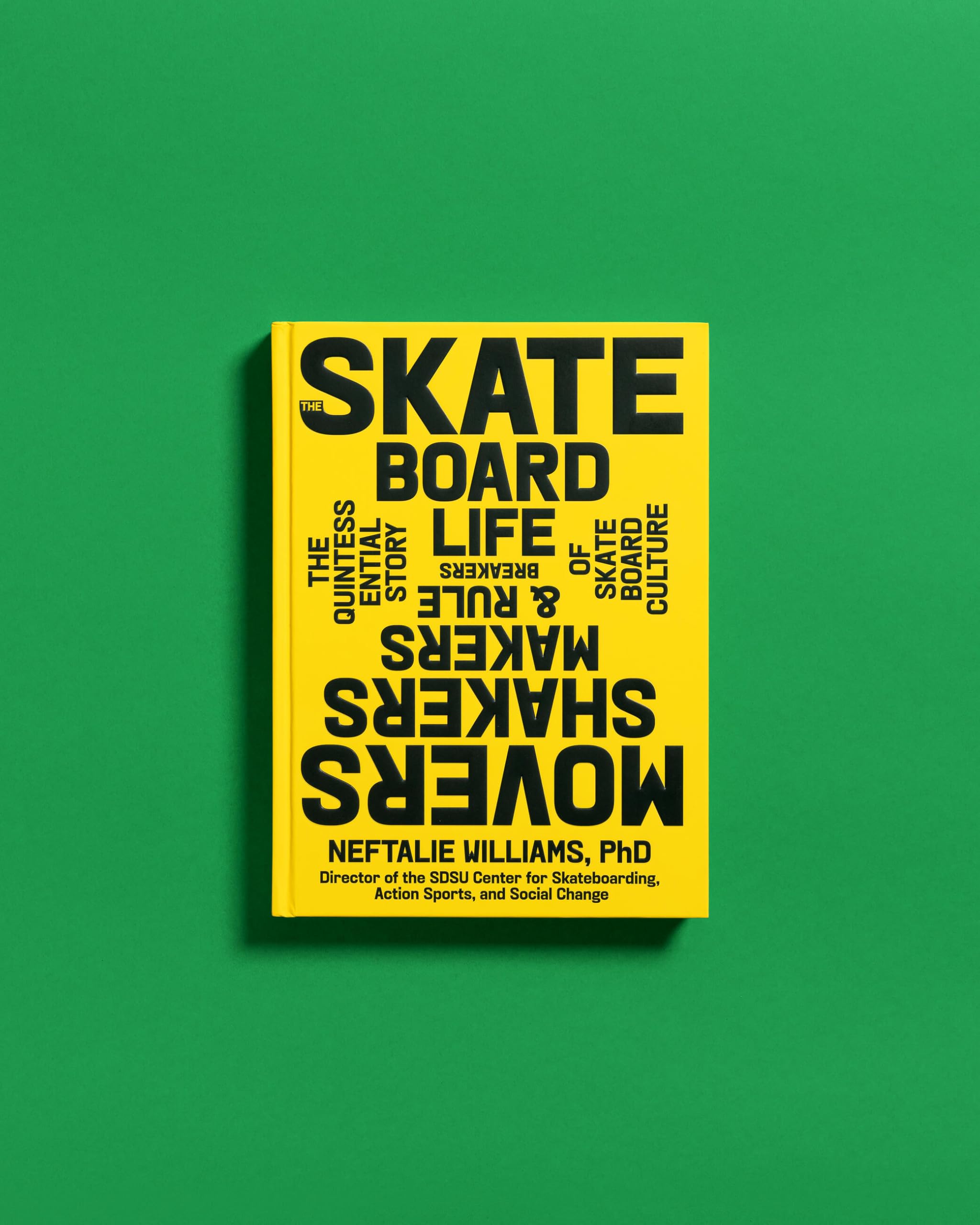 The Skateboard Life: The Movers, Shakers, Makers & Rulebreakers Driving Skateboarding Culture