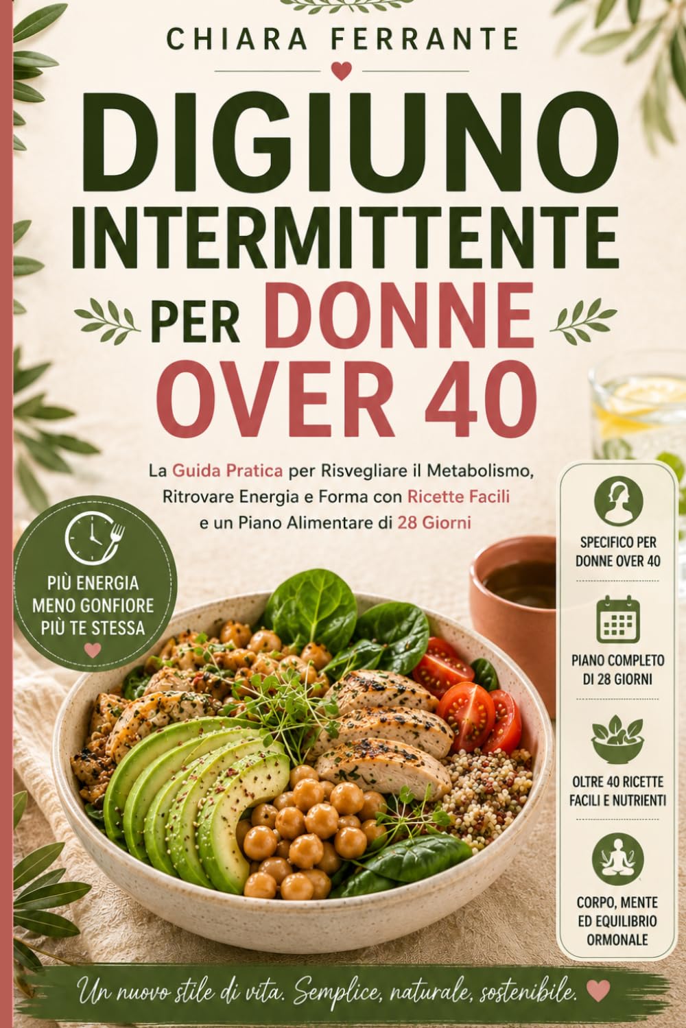 Digiuno intermittente per donne over 40: La guida pratica per risvegliare il metabolismo, ritrovare energia e forma con ricette facili e un piano alimentare di 28 giorni