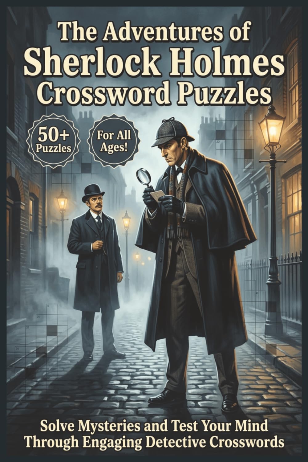The Adventures of Sherlock Holmes Crossword Puzzles | 50+ Puzzles | For All Ages!: Solve Mysteries and Test Your Mind Through Engaging Detective Crosswords