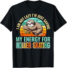 I’m Not Lazy I'm Just Saving My Energy Sloth Roller Skating T-Shirt