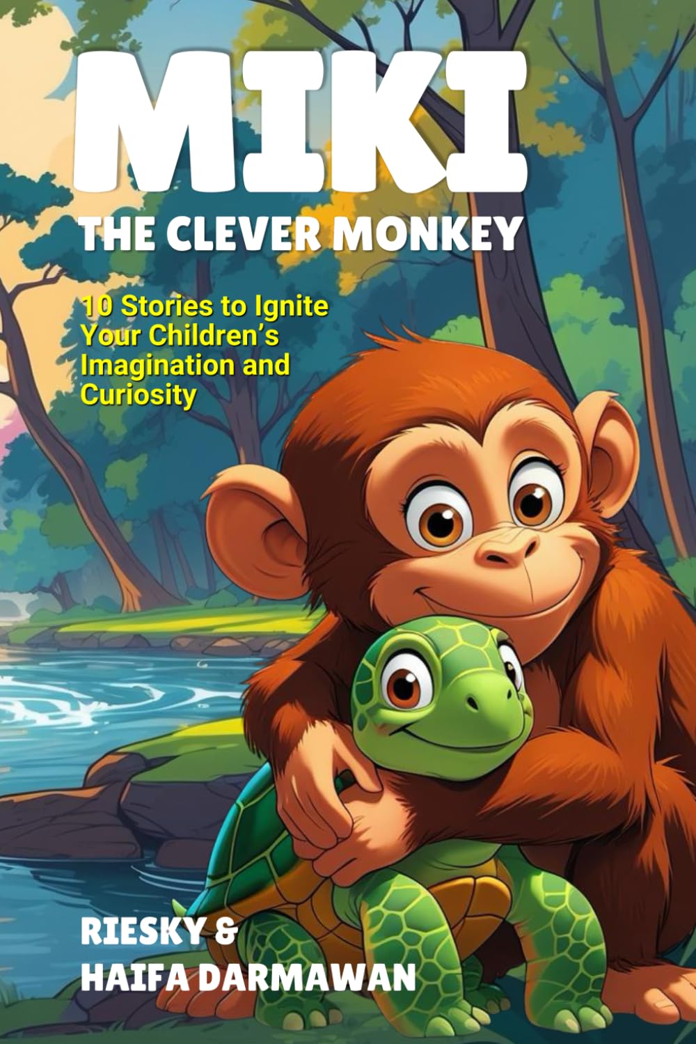 MIKI THE CLEVER MONKEY: 10 Stories to Ignite Your Children’s Imagination and Curiosity