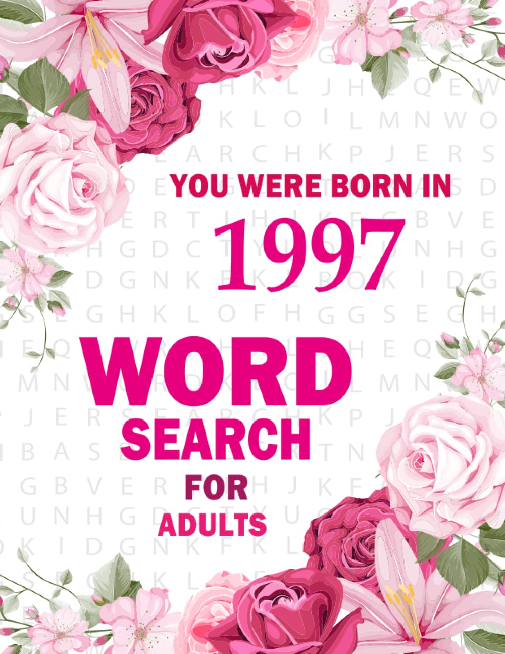 You Were Born In 1997: Word Search: Large Print Word Search Puzzle Book For Adults And Seniors | 100 Puzzles For Adults To Enjoy Free And Leisure Time