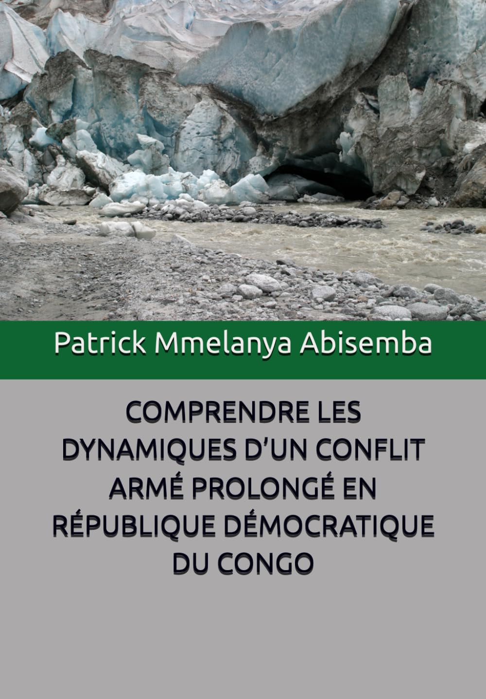 COMPRENDRE LES DYNAMIQUES D’UN CONFLIT ARMÉ PROLONGÉ EN RÉPUBLIQUE DÉMOCRATIQUE DU CONGO