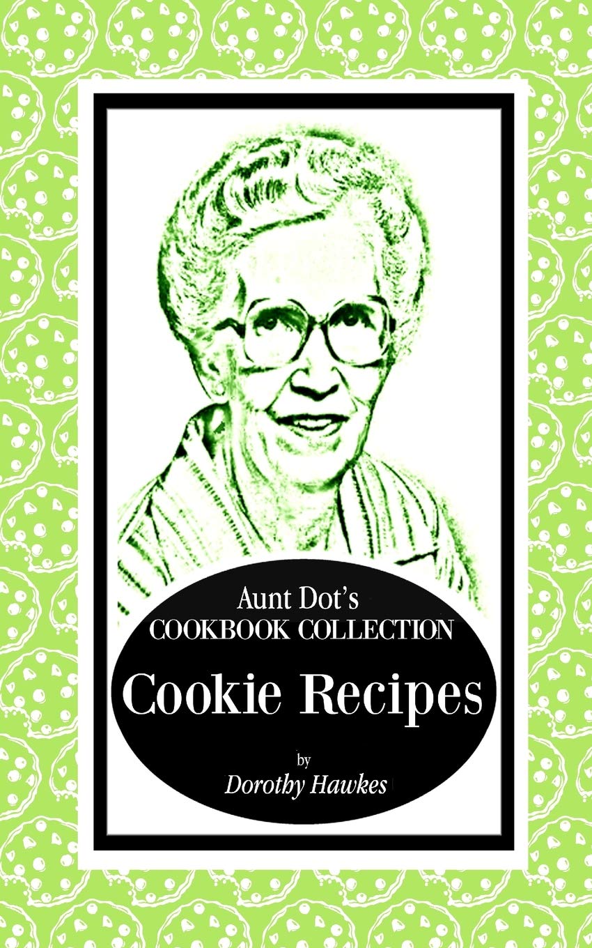 Aunt Dot's Cookbook Collection of Cookie Recipes