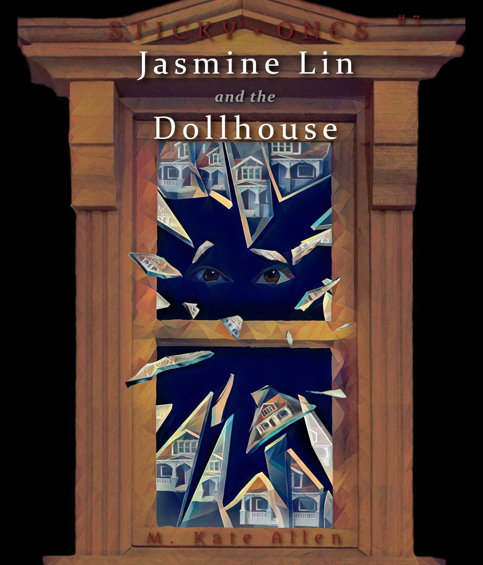 Jasmine Lin and the Dollhouse (Sticky Ones)