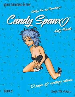 Adult Coloring-In Fun with Pinup Sensation Candy Spanx and Friends, Book4 12 Pages of Creative Cuteness Adult Coloring-In with Candy Spanx
