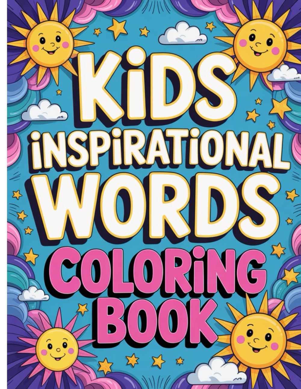 I Am Amazing! Coloring Book for Kids: Inspirational Words, Positive Affirmations & Fun Pages to Boost Confidence and Happiness