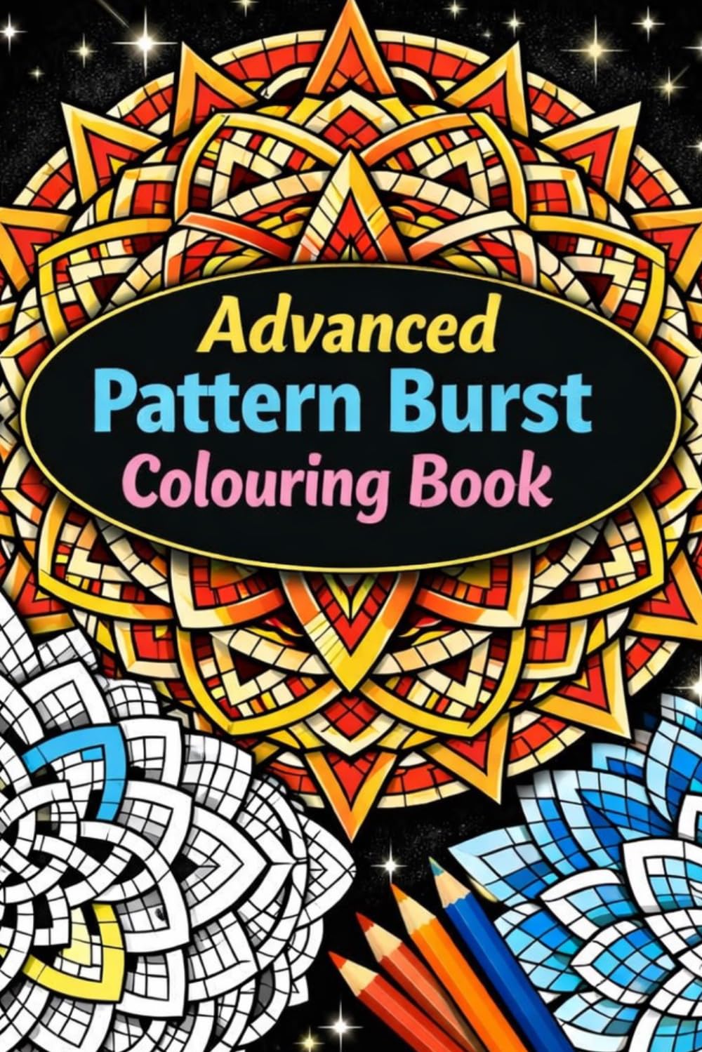 Advanced Pattern Burst Colouring Book (Adults That Colour)