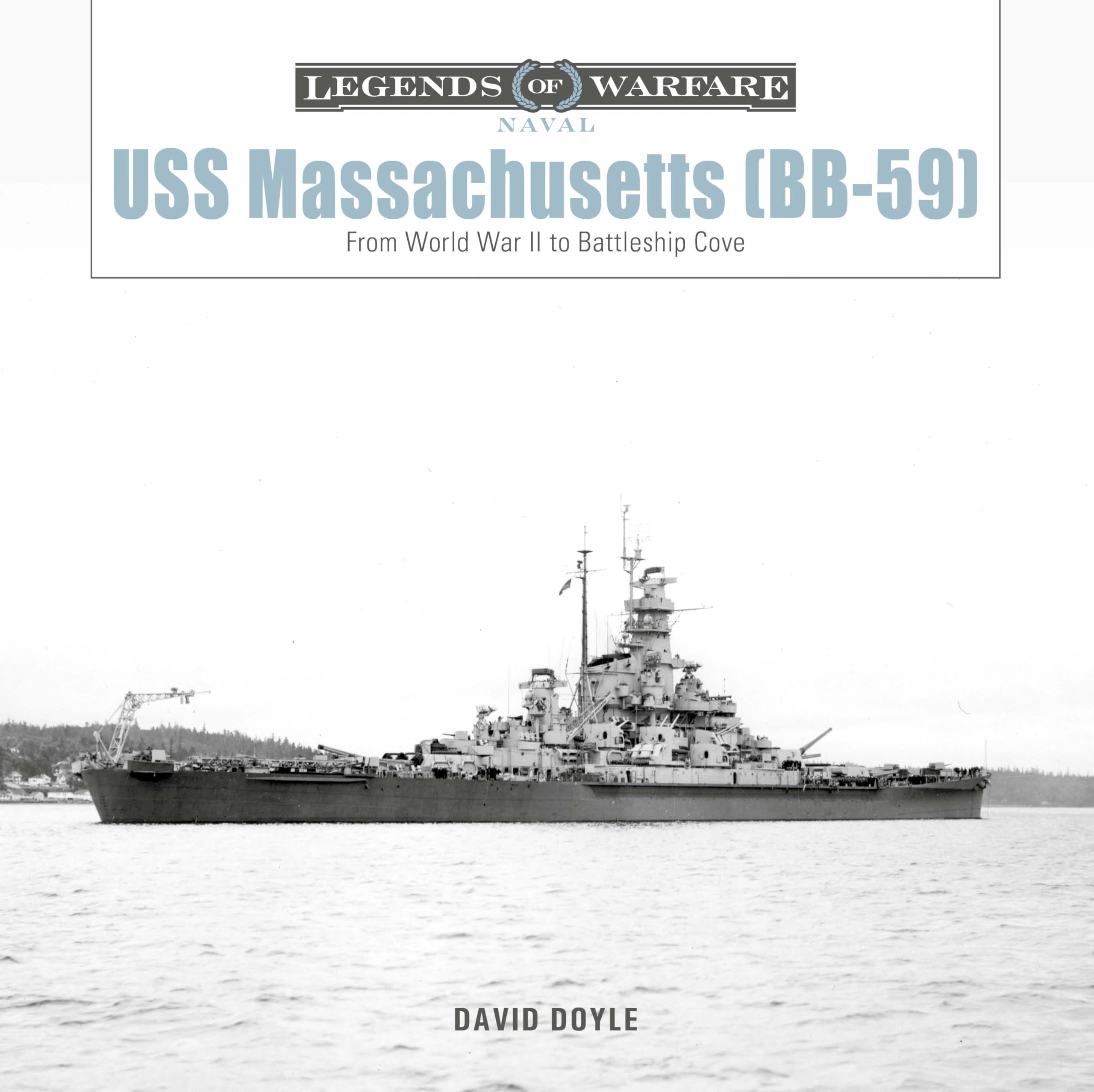 USS Massachusetts (BB-59): From World War II to Battleship Cove: 29 (Legends of Warfare: Naval, 29)