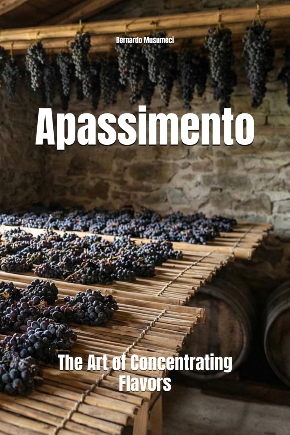 Apassimento: The Art of Concentrating Flavors (Wines of the World)