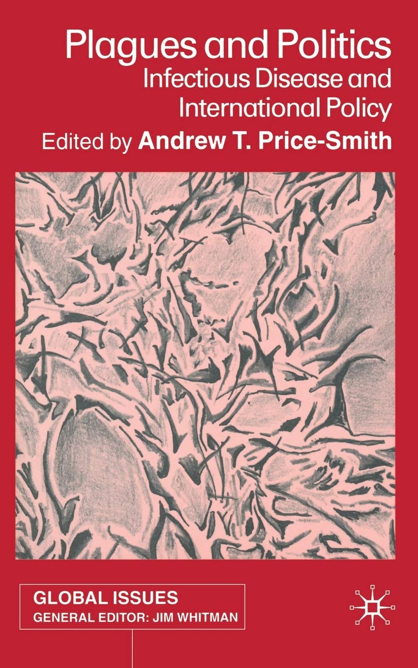 Plagues and Politics: Infectious Disease and International Policy (Global Issues) - 0