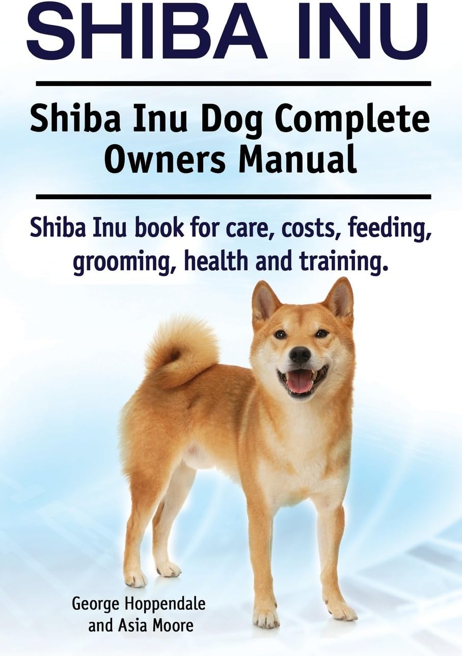 Shiba Inu. Shiba Inu Dog Complete Owners Manual. Shiba Inu book for care, costs, feeding, grooming, health and training.