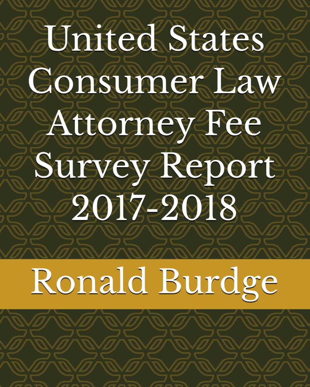 United States Consumer Law Attorney Fee Survey Report 2017-2018