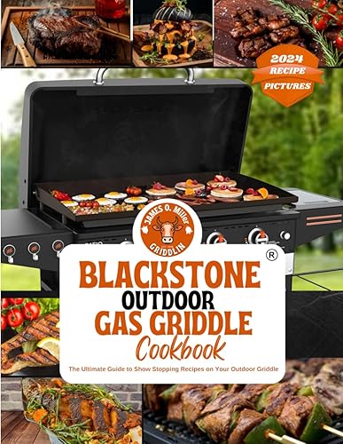 BLACKSTONE OUTDOOR GAS GRIDDLE COOKBOOK FOR BEGINNERS: Fast and Easy-to-make Mouthwatering Recipes with COLORFUL PICTURES to enjoy perfect outdoor ... | Tips and Tricks of an Expert Grilling