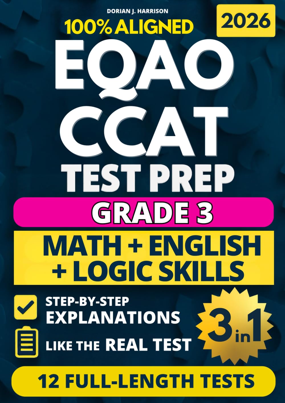 EQAO + CCAT Test Prep Grade 3: English + Mathematics + Cognitive Abilities: 12 Practice Tests with Expert Answer Explanations for Ontario Students (Ontario EQAO Complete Test Prep Series)
