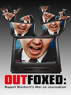 Outfoxed: Rupert Murdochs War on Journalism