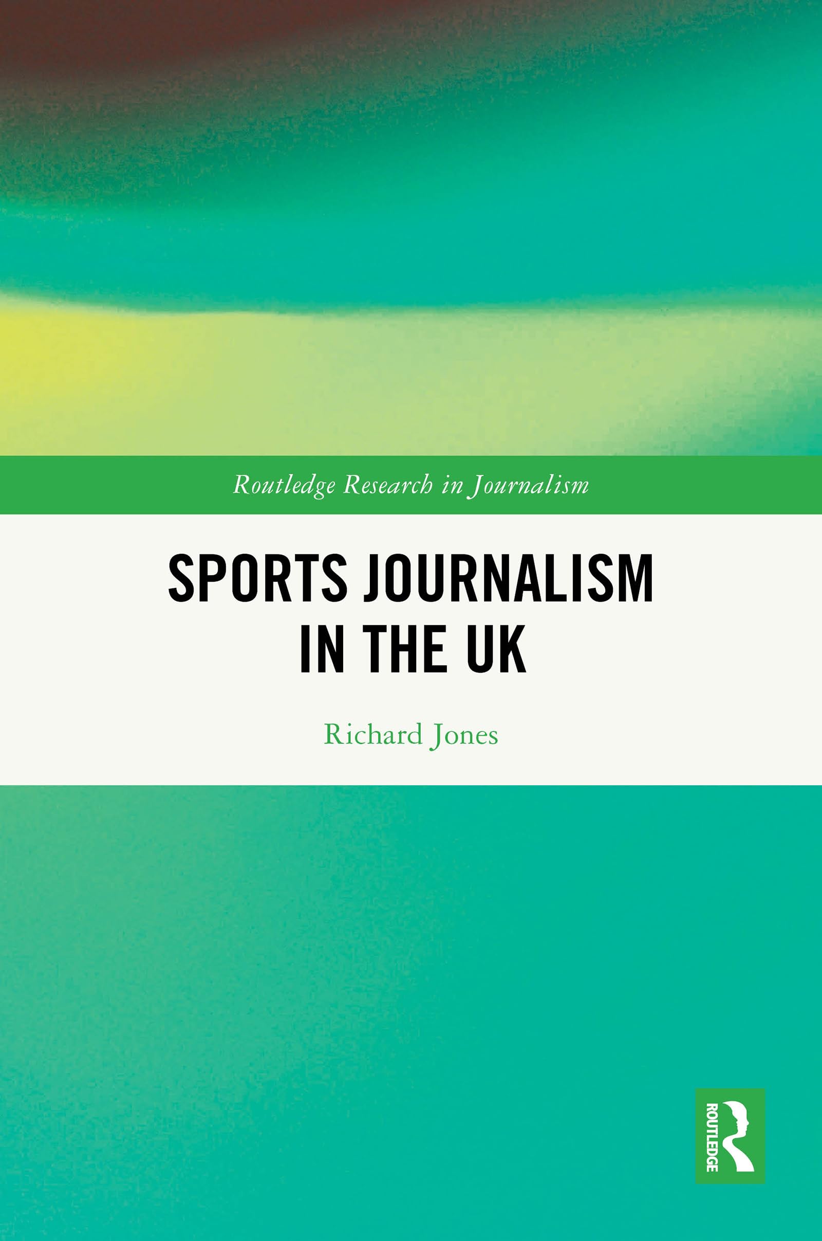 Sports Journalism in the UK (Routledge Research in Journalism)
