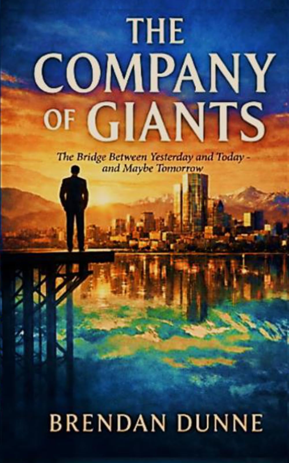 The Company of Giants: The Bridge Between Yesterday and Today- and Maybe Tomorrow