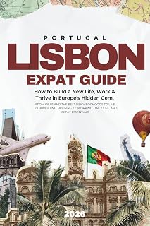 LISBON - The Expat & Digital Nomad Guide (2026): Visas, Cost of Living, Remote Work, Essentials & Everyday Life in Portugal’s Capital