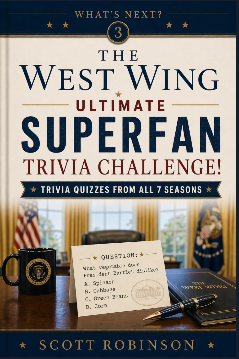 The West Wing Ultimate Superfan Trivia Challenge!: Trivia Quizzes from All 7 Seasons: 3 (What's Next?)