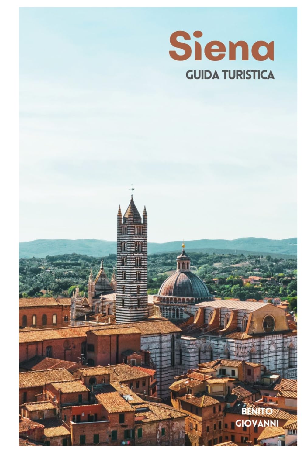 Siena Guida Turistica: Attrazioni medievali, tradizioni delle contrade, gastronomia toscana, gite di un giorno e itinerari