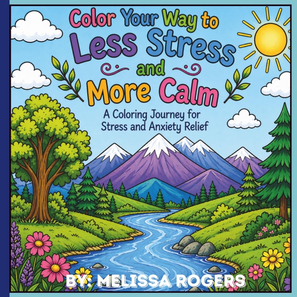 Color Your Way to Less Stress and More Calm: A Relaxing Escape Through Art and Nature